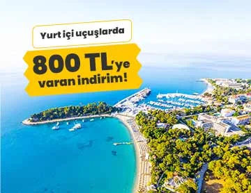 Yurt İçi Uçuşlarda 800 TL’ye Varan İndirim!